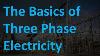 The Basics Of Three Phase Electricity How Does It Work And Why It S Better Than Single Phase